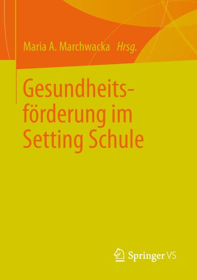 Cover for Maria a Marchwacka · Gesundheitsfoerderung Im Setting Schule (Paperback Book) [2013 edition] (2013)