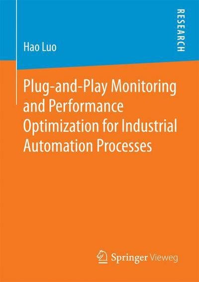 Cover for Hao Luo · Plug-and-Play Monitoring and Performance Optimization for Industrial Automation Processes (Taschenbuch) [1st ed. 2017 edition] (2016)