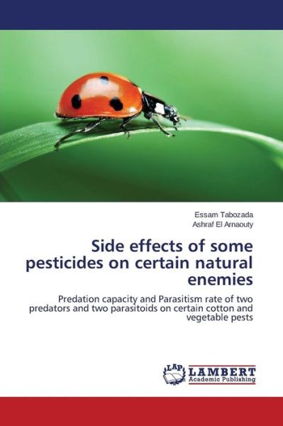 Cover for Tabozada Essam · Side Effects of Some Pesticides on Certain Natural Enemies (Pocketbok) (2015)