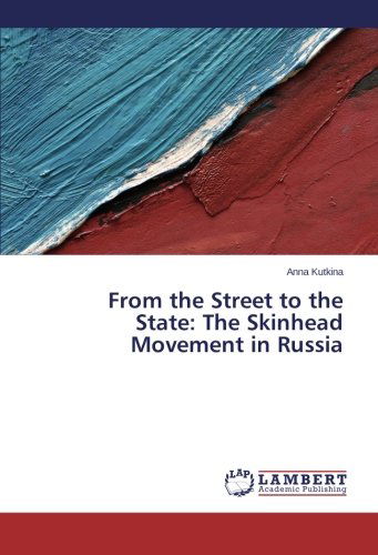 Cover for Anna Kutkina · From the Street to the State: the Skinhead Movement in Russia (Paperback Book) (2014)