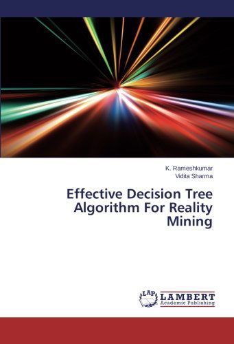 Effective Decision Tree Algorithm for Reality Mining - Vidita Sharma - Bøger - LAP LAMBERT Academic Publishing - 9783659516276 - 13. februar 2014