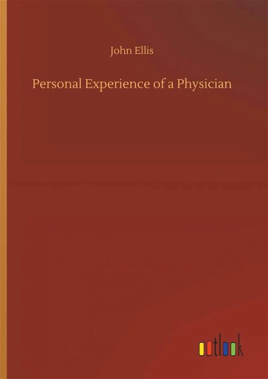 Cover for John Ellis · Personal Experience of a Physician (Gebundenes Buch) (2018)