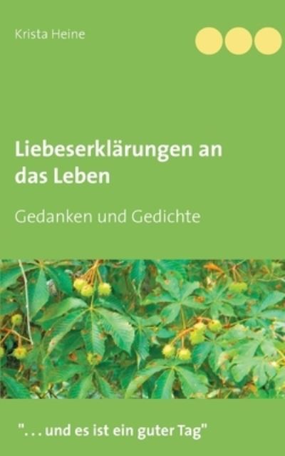 Cover for Krista Heine · Liebeserklarungen an das Leben (Paperback Book) (2021)
