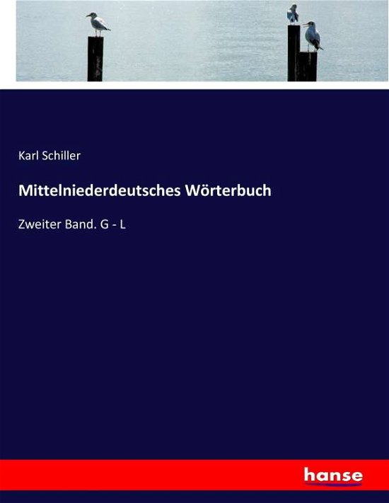 Mittelniederdeutsches Wörterbu - Schiller - Books -  - 9783744672276 - March 12, 2020