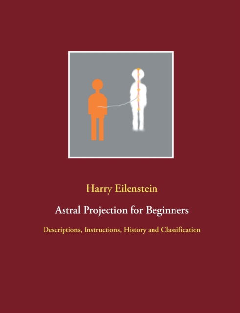 Cover for Harry Eilenstein · Astral Projection for Beginners (Paperback Book) (2021)