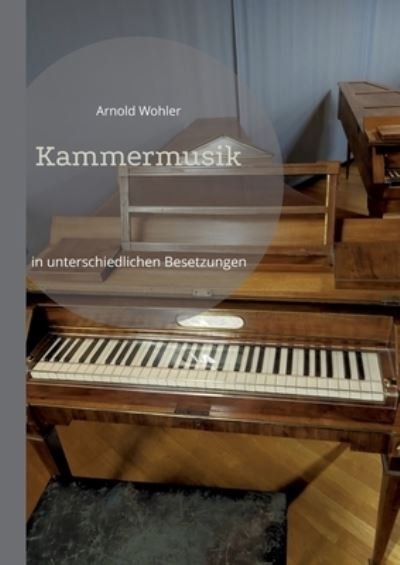 Cover for Arnold Wohler · Kammermusik (Pocketbok) (2022)