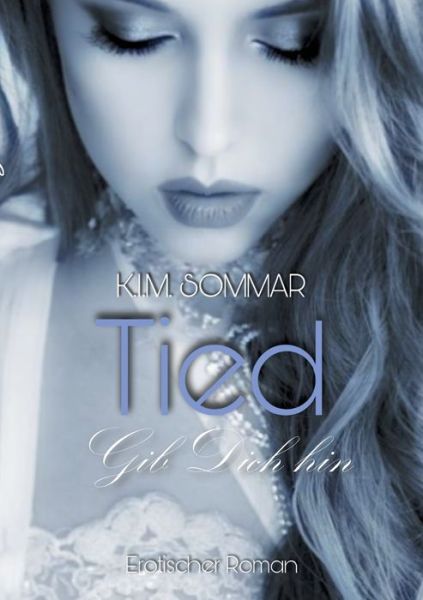 Cover for K I M Sommar · Tied: Gib dich hin (Paperback Book) (2021)