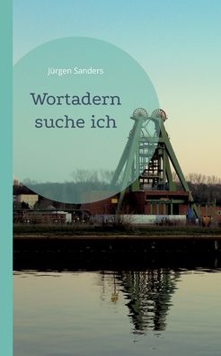 Cover for Jurgen Sanders · Wortadern suche ich (Paperback Book) (2022)