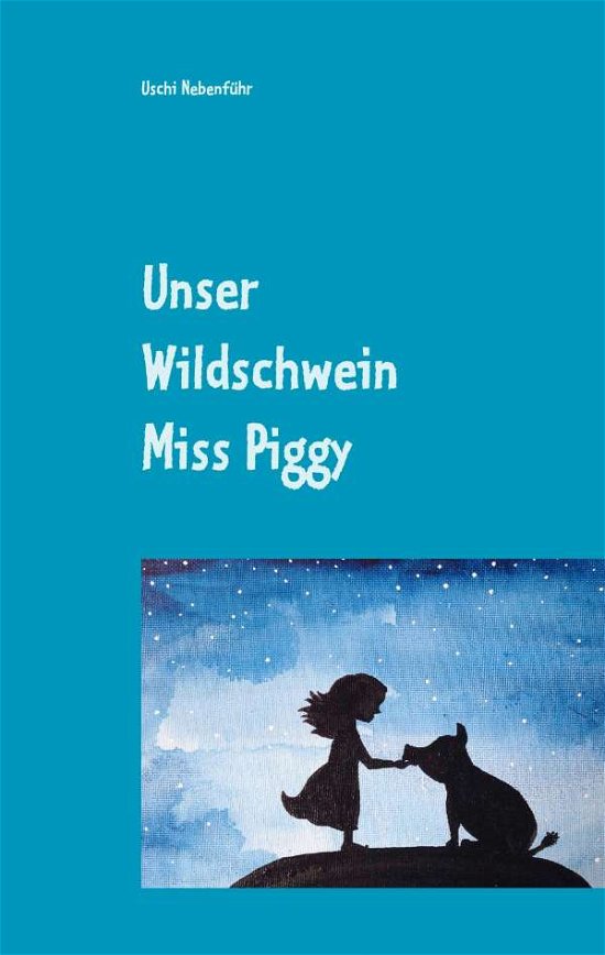 Cover for Nebenführ · Unser Wildschwein Miss Piggy (Bog)