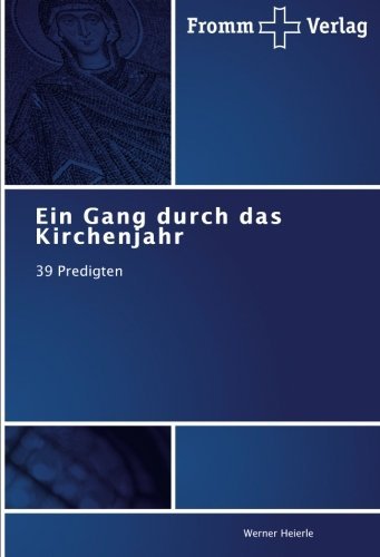 Cover for Werner Heierle · Ein Gang Durch Das Kirchenjahr: 39 Predigten (Pocketbok) [German edition] (2014)