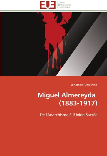 Cover for Jonathan Almosnino · Miguel Almereyda   (1883-1917): De L'anarchisme À L'union Sacrée (Paperback Book) [French edition] (2018)