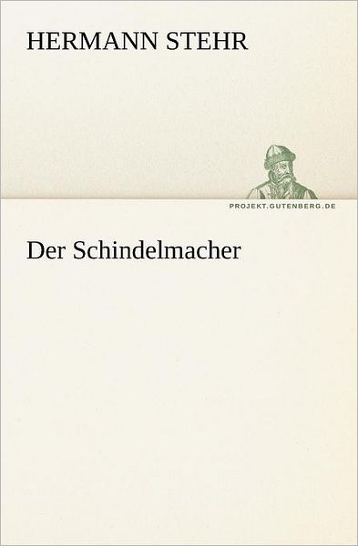 Cover for Hermann Stehr · Der Schindelmacher (Tredition Classics) (German Edition) (Paperback Book) [German edition] (2011)