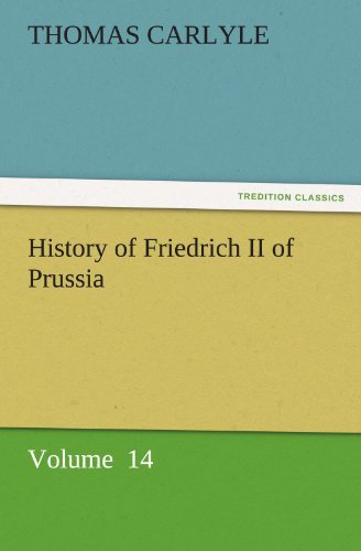 Cover for Thomas Carlyle · History of Friedrich II of Prussia: Volume  14 (Tredition Classics) (Paperback Book) (2011)