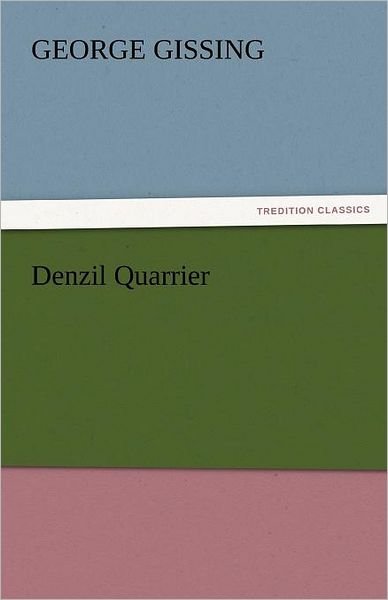 Cover for George Gissing · Denzil Quarrier (Tredition Classics) (Pocketbok) (2011)