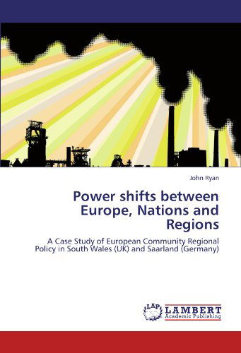 Cover for John Ryan · Power Shifts Between Europe, Nations and Regions: a Case Study of European Community Regional Policy in South Wales (Uk) and Saarland (Germany) (Paperback Book) (2011)