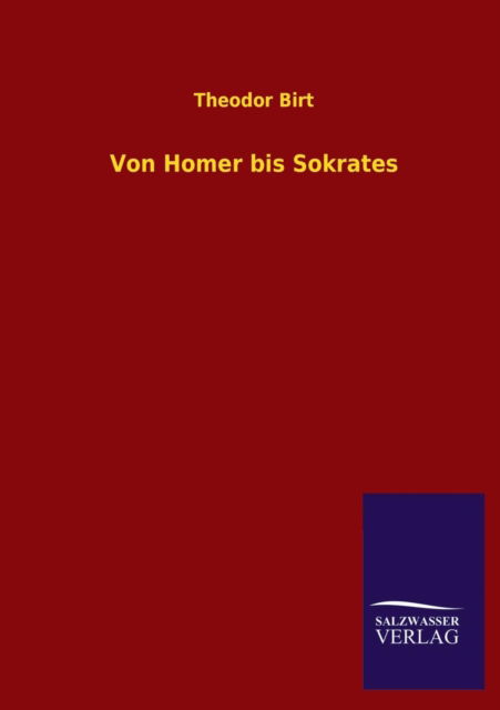 Cover for Theodor Birt · Von Homer Bis Sokrates (Paperback Book) [German edition] (2013)