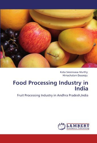 Cover for Himachalam Dasaraju · Food Processing Industry in India: Fruit Processing Industry in Andhra Pradesh,india (Pocketbok) (2011)