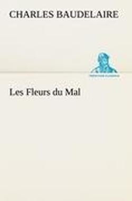 Cover for Charles Baudelaire · Les Fleurs Du Mal (Tredition Classics) (French Edition) (Paperback Bog) [French edition] (2012)