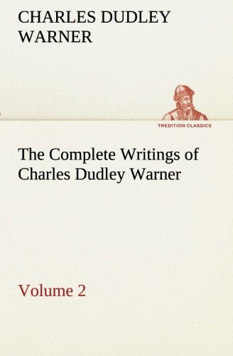 Cover for Charles Dudley Warner · The Complete Writings of Charles Dudley Warner  -  Volume 2 (Tredition Classics) (Paperback Book) (2013)