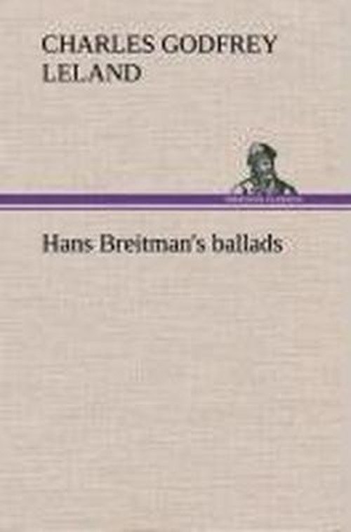 Cover for Charles Godfrey Leland · Hans Breitman's Ballads (Hardcover bog) (2013)