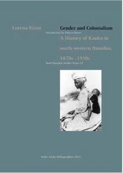 Cover for Lorena Rizzo · Gender and Colonialism. a History of Kaoko in North-western Namibia 1870s-1950s (Basel Namibia Studies Series) (Paperback Book) (2012)