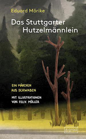 Das Stuttgarter Hutzelmännlein - Eduard Mörike - Kirjat - 8 grad verlag GmbH & Co. KG - 9783910228276 - perjantai 22. syyskuuta 2023