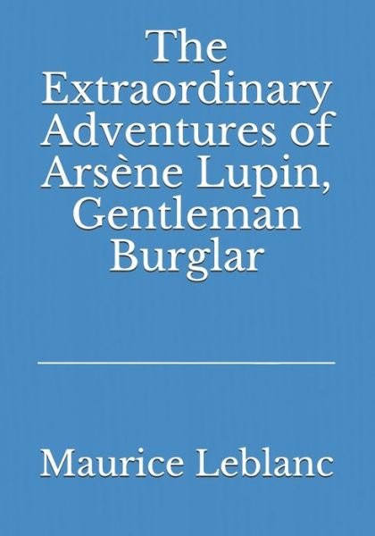 Cover for Maurice Leblanc · The Extraordinary Adventures of Arsene Lupin, Gentleman Burglar (Pocketbok) (2021)