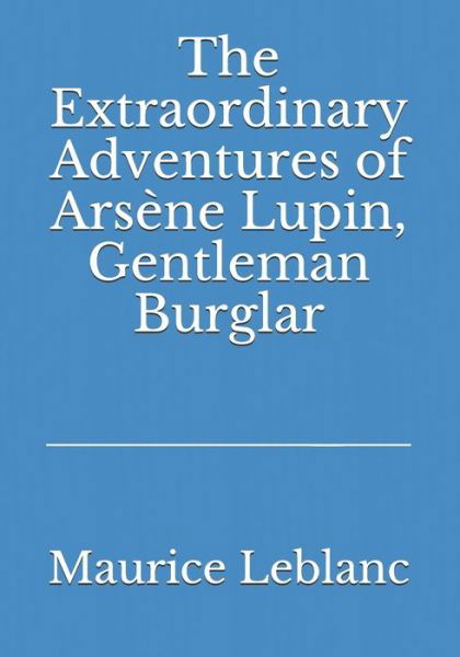 Cover for Maurice Leblanc · The Extraordinary Adventures of Arsene Lupin, Gentleman Burglar (Paperback Bog) (2021)