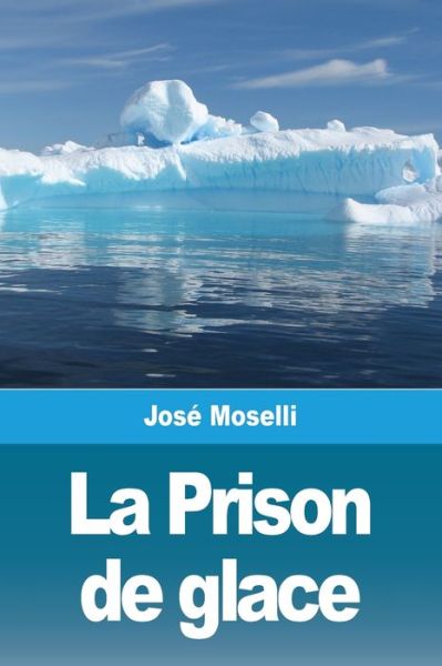 Cover for José Moselli · La Prison de glace (Paperback Book) (2020)