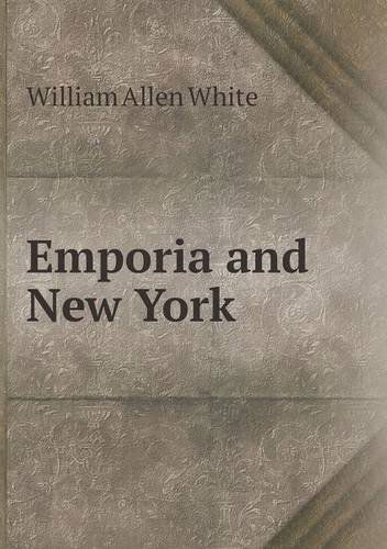 Cover for William Allen White · Emporia and New York (Paperback Book) (2013)