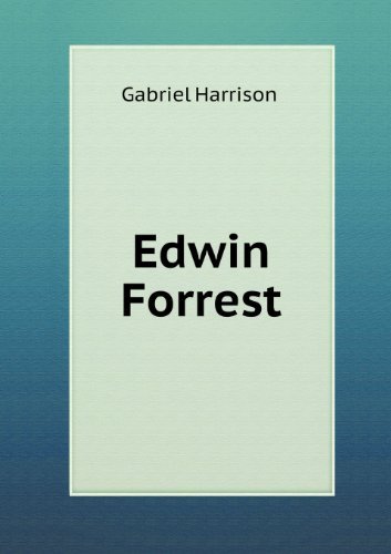 Edwin Forrest - Gabriel Harrison - Bücher - Book on Demand Ltd. - 9785518653276 - 28. April 2013