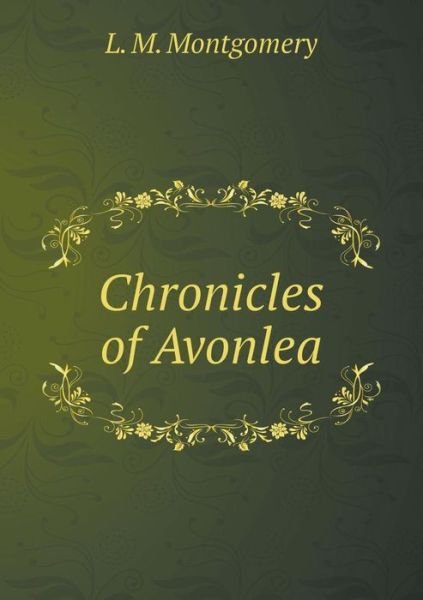 Cover for L. M. Montgomery · Chronicles of Avonlea (Paperback Bog) (2015)
