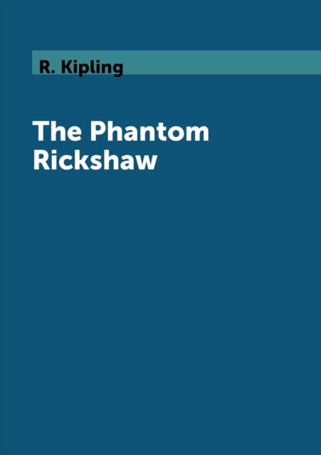 Cover for R Kipling · The Phantom Rickshaw (Paperback Book) (2018)