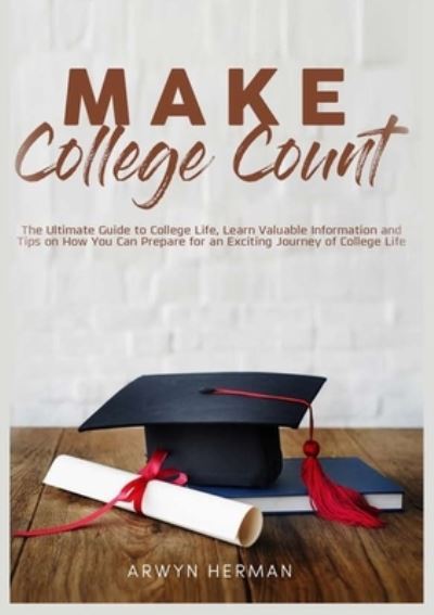 Cover for Arwyn Herman · Make College Count (Paperback Book) (2021)