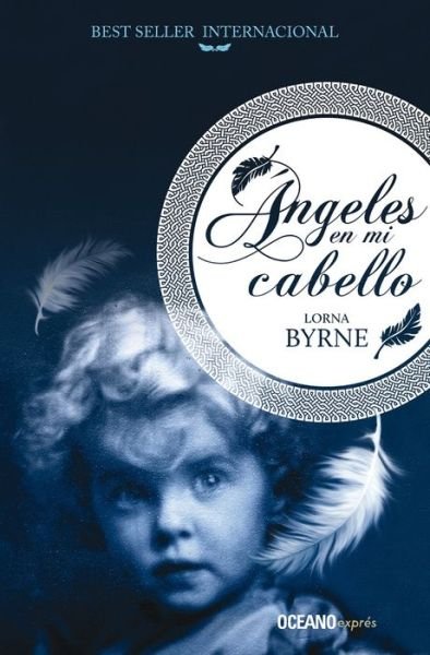 Ángeles en mi cabello - Lorna Byrne - Books -  - 9786075272276 - April 1, 2018