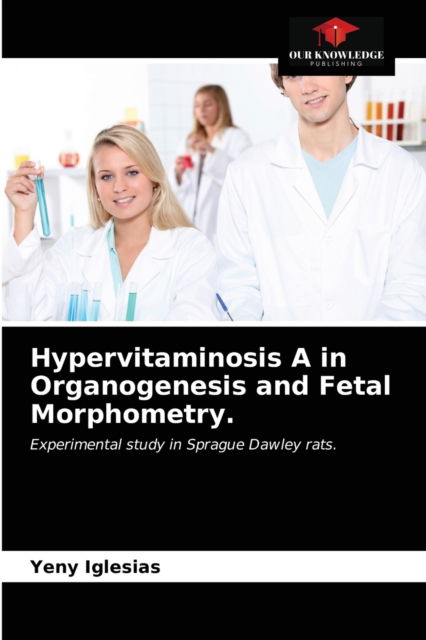 Cover for Yeny Iglesias · Hypervitaminosis A in Organogenesis and Fetal Morphometry. (Paperback Book) (2021)