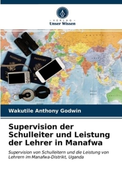 Cover for Wakutile Anthony Godwin · Supervision der Schulleiter und Leistung der Lehrer in Manafwa (Pocketbok) (2021)