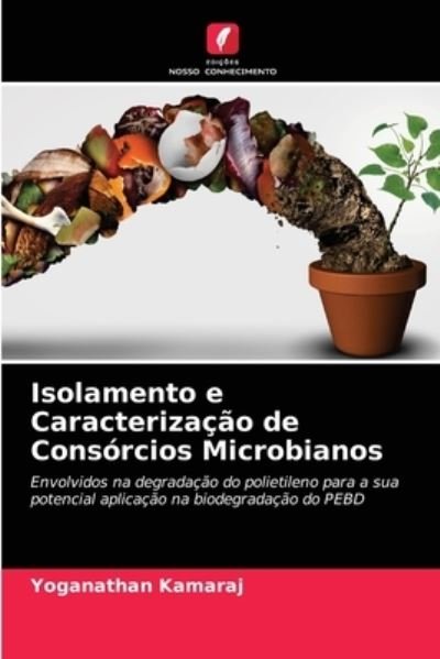 Cover for Yoganathan Kamaraj · Isolamento e Caracterizacao de Consorcios Microbianos (Pocketbok) (2021)