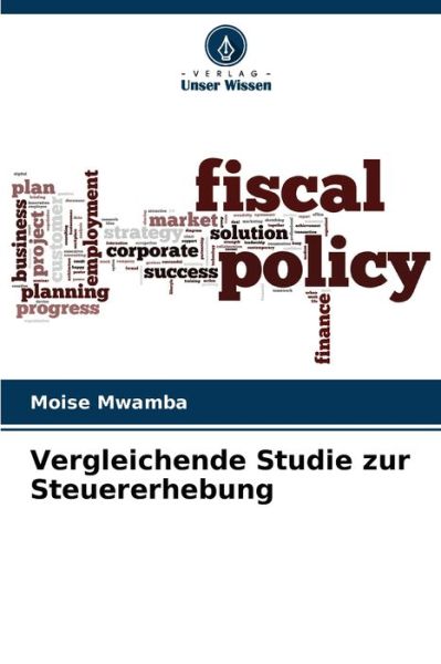 Cover for Moise Mwamba · Vergleichende Studie zur Steuererhebung (Paperback Book) (2021)