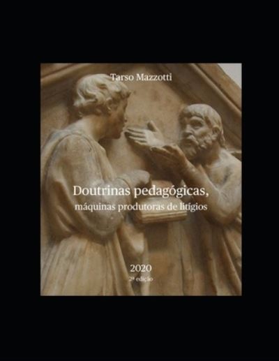 Cover for Tarso Bonilha Mazzotti · Doutrinas pedagogicas, maquinas produtoras de litigios (Paperback Book) (2021)