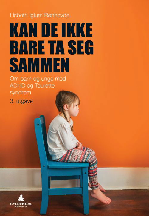 Cover for Lisbeth Iglum Rønhovde · Kan de ikke bare ta seg sammen : om barn og unge med ADHD og Tourettes syndrom (Sewn Spine Book) (2018)