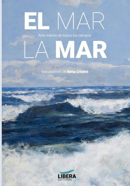 Cover for Anna Cristini · El mar, la mar: Arte marino de todos los tiempos (Paperback Book) (2021)