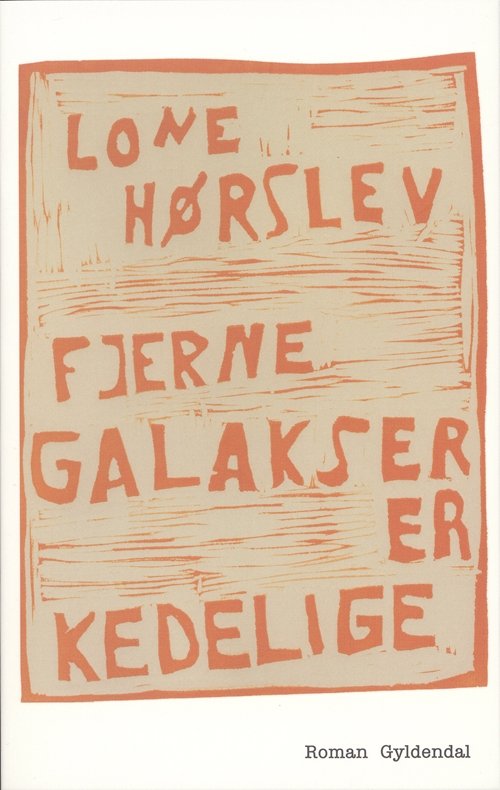 Cover for Lone Hørslev · Fjerne galakser er kedelige (Sewn Spine Book) [1º edição] (2005)