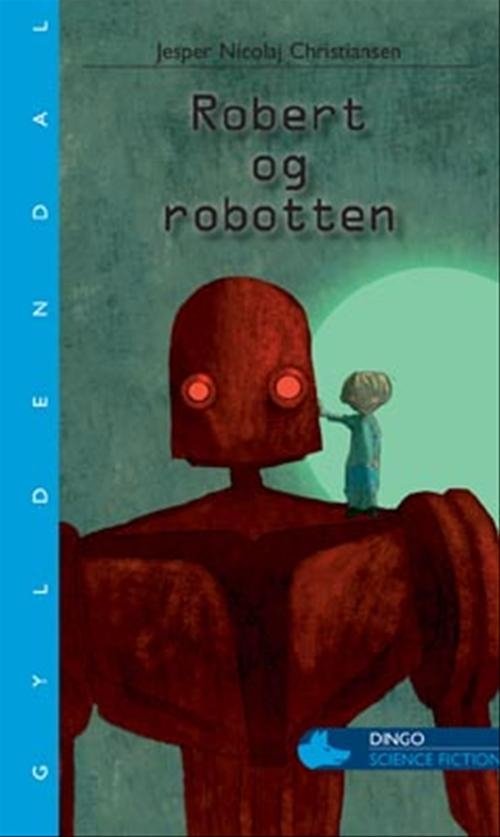 Cover for Jesper N. Christiansen · Dingo. Blå* Primært for 3.-5. skoleår: Robert og robotten (Sewn Spine Book) [1º edição] (2008)