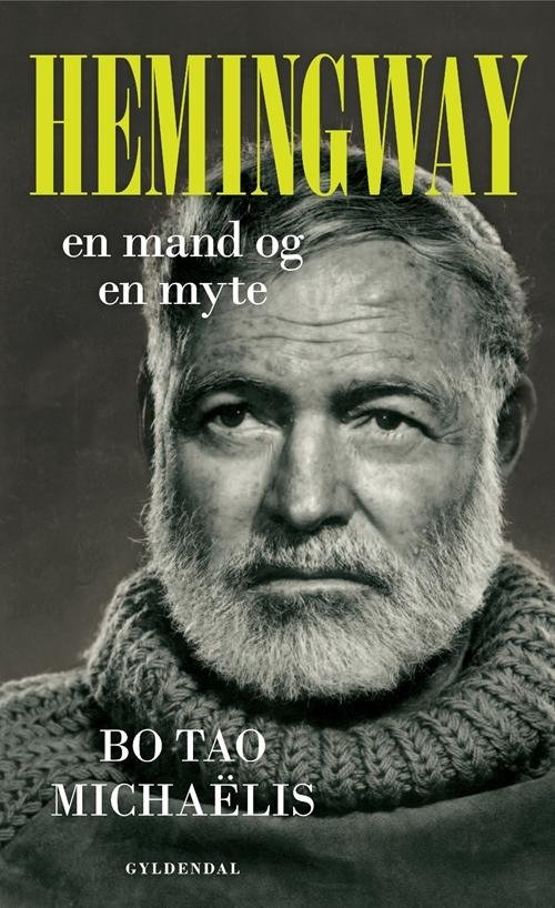 Hemingway - Bo Tao Michaëlis - Books - Gyldendal - 9788702167276 - April 29, 2016