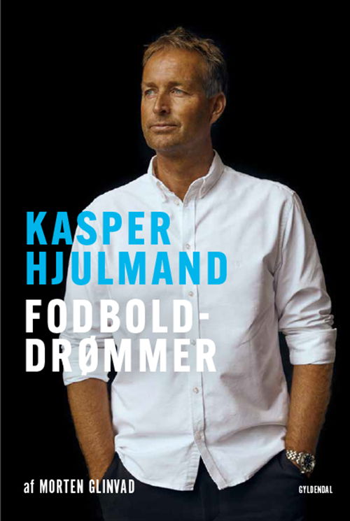 Kasper Hjulmand - Fodbolddrømmer - Morten Glinvad - Bøger - Gyldendal - 9788702310276 - 27. august 2020