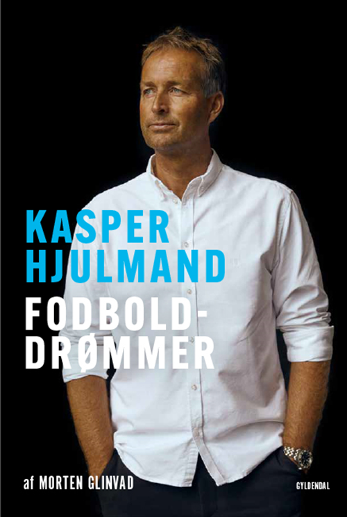 Kasper Hjulmand - Fodbolddrømmer - Morten Glinvad - Kirjat - Gyldendal - 9788702310276 - torstai 27. elokuuta 2020