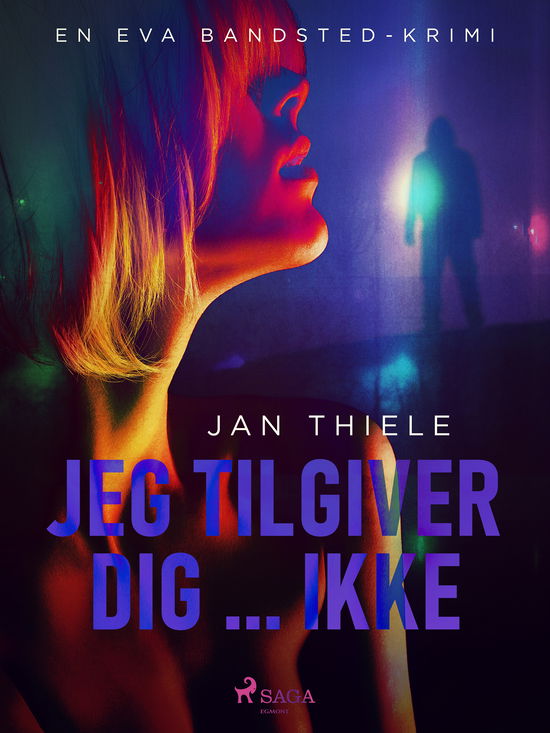 Jan Thiele · Eva Bandsted: Jeg tilgiver dig … ikke (Sewn Spine Book) [1e uitgave] (2024)