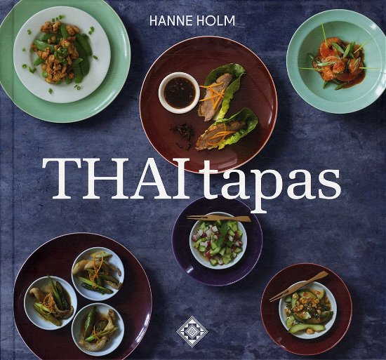 THAItapas - Hanne Holm - Kirjat - Klematis - 9788764109276 - perjantai 28. syyskuuta 2012