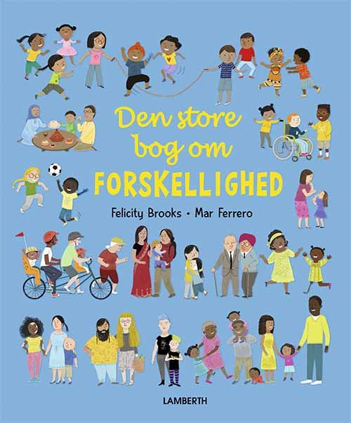 Den store bog om forskellighed - Felicity Brooks - Bøger - Lamberth - 9788772243276 - 8. december 2021